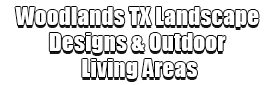 Woodlands TX Landscape Designs & Outdoor Living Areas Logo-We offer Landscape Design, Outdoor Patios & Pergolas, Outdoor Living Spaces, Stonescapes, Residential & Commercial Landscaping, Irrigation Installation & Repairs, Drainage Systems, Landscape Lighting, Outdoor Living Spaces, Tree Service, Lawn Service, and more.